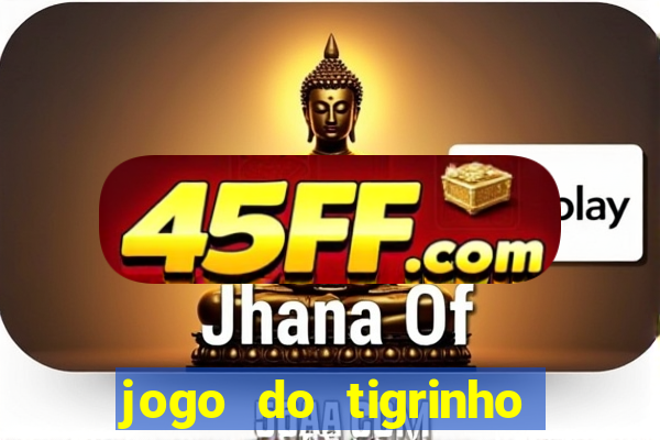 jogo do tigrinho deposito minimo 5 reais